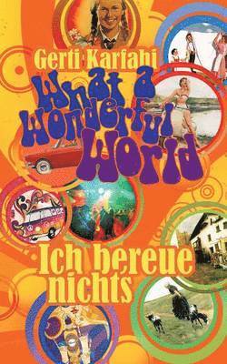 bokomslag What a Wonderful World - Ich bereue nichts