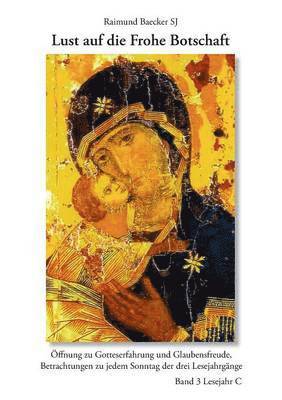 P Raimund Baecker, P. Raimund Baecker - Lust auf die frohe Botschaft. Band 3, Häftad