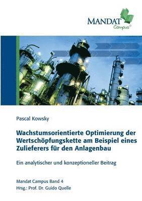 Pascal Kowsky, Guido Quelle - Wachstumsorientierte Optimierung der Wertschöpfungskette am Beispiel eines Zulieferers für den Anlagenbau, Häftad