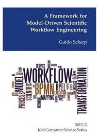 bokomslag A Framework for Model-Driven Scientific Workflow Engineering