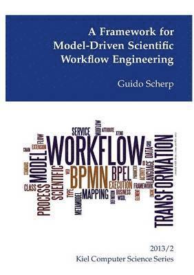 A Framework for Model-Driven Scientific Workflow Engineering 1