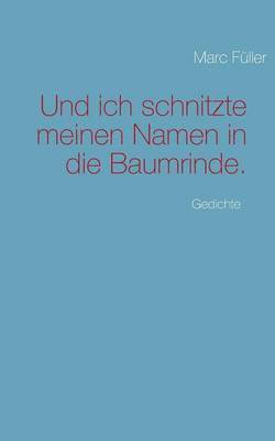 Und ich schnitzte meinen Namen in die Baumrinde. 1