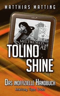 tolino shine - das inoffizielle Handbuch. Anleitung, Tipps, Tricks 1