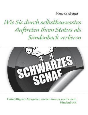bokomslag Wie Sie durch selbstbewusstes Auftreten Ihren Status als Sündenbock verlieren