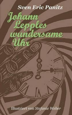 Johann Lepples wundersame Uhr 1