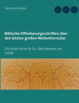bokomslag Biblische Offenbarungsschriften über den letzten großen Weltenherrscher