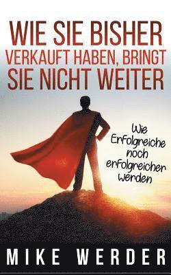 bokomslag Wie Sie bisher verkauft haben, bringt Sie nicht weiter.