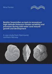bokomslag Benthic foraminifers as tools to reconstruct high-latitude Holocene climate variability and processes during cold-water coral mound growth and development