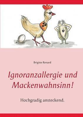 bokomslag Ignoranzallergie und Mackenwahnsinn!