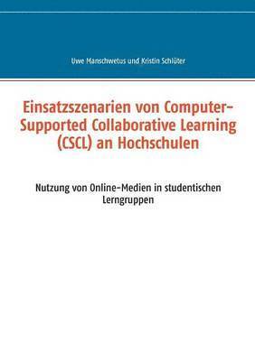 Uwe Manschwetus, Kristin Schlüter - Einsatzszenarien von Computer-Supported Collaborative Learning (CSCL) an Hochschulen, Häftad