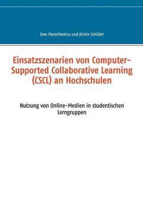 Einsatzszenarien von Computer-Supported Collaborative Learning (CSCL) an Hochschulen 1