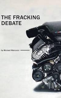 bokomslag The Fracking Debate: What is it really all about ?