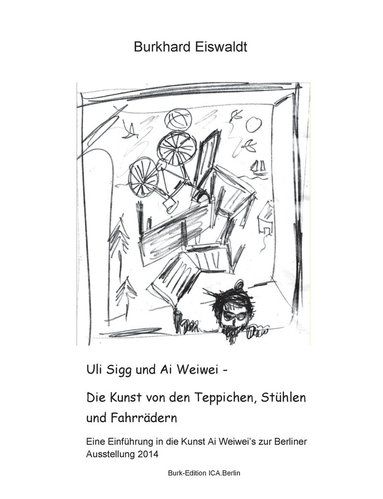 bokomslag Uli Sigg und Ai Weiwei - Die Kunst von den Teppichen, Stühlen und Fahrrädern