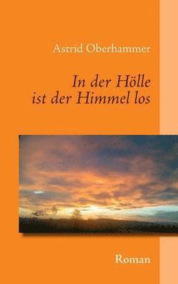 Astrid Oberhammer - In der Hölle ist der Himmel los, Häftad