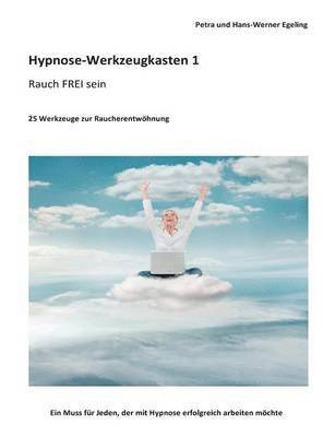 Petra Egeling, Hans-Werner Egeling - Hypnose-Werkzeugkasten 1 - Rauch FREI sein, Häftad