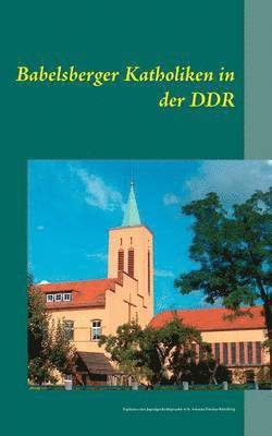 Babelsberger Katholiken in der DDR 1