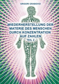 bokomslag Wiederherstellung der Materie des Menschen durch Konzentration auf Zahlen - Teil 2