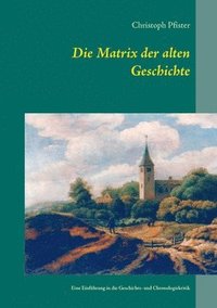 bokomslag Die Matrix der alten Geschichte