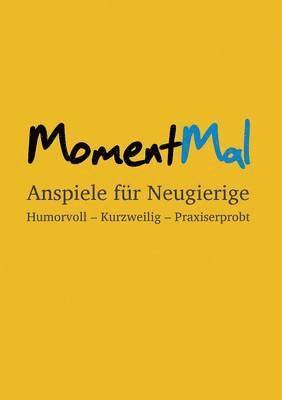 MomentMal - Anspiele für Neugierige