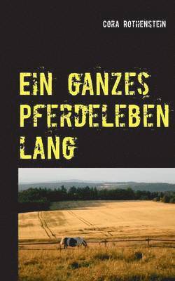 bokomslag ganzes Pferdeleben lang