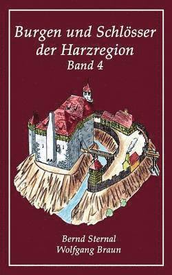 Bernd Sternal, Wolfgang Braun - Burgen und Schlösser der Harzregion 4, Häftad