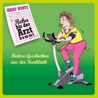 Manu Wirtz - Reha bis der Arzt kommt, Häftad. Tillgänglighet: Lägg i varukorg