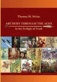 bokomslag Archery Through the Ages - In the Twilight of Truth
