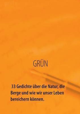 GRÜN - 33 Gedichte über die Natur, die Berge und wie wir unser Leben bereichern können
