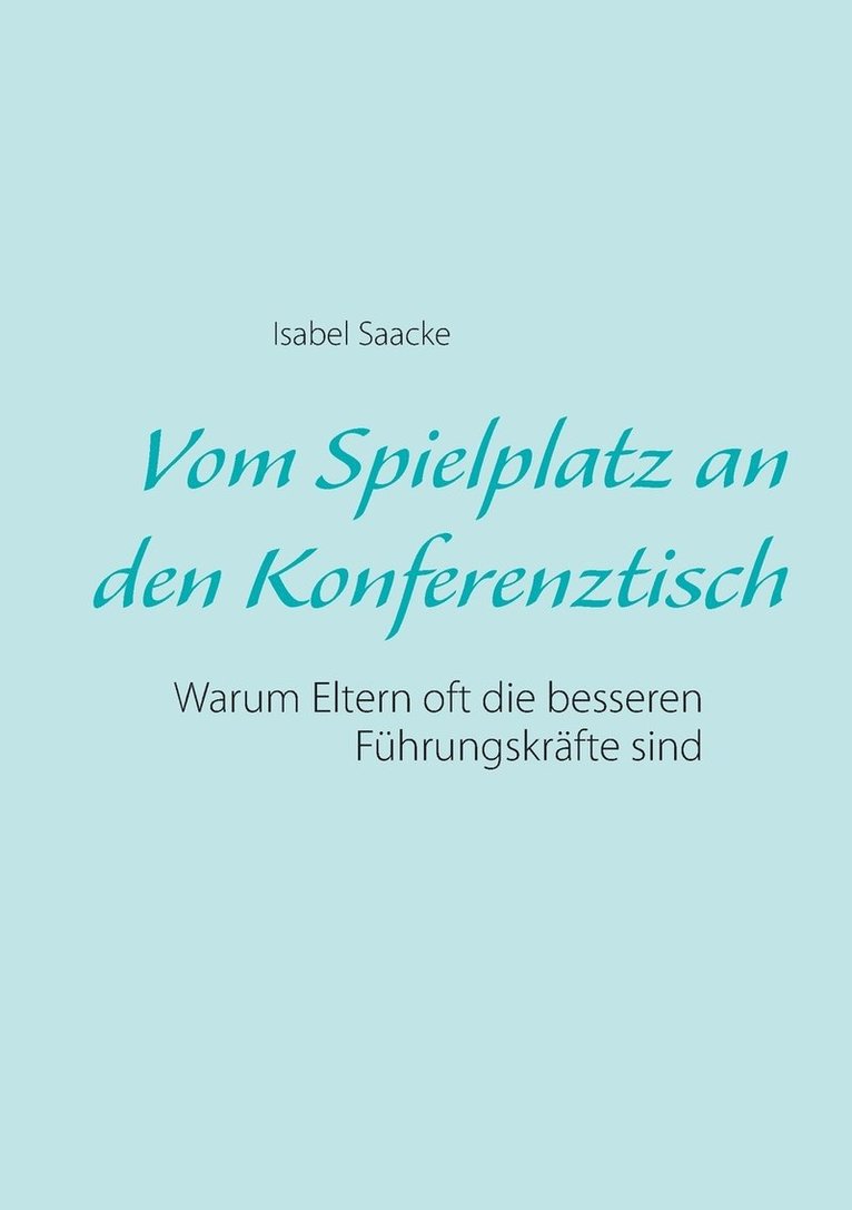Isabel Saacke - Vom Spielplatz an den Konferenztisch, Häftad