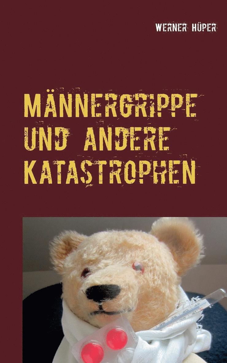 Mnnergrippe und andere Katastrophen 1