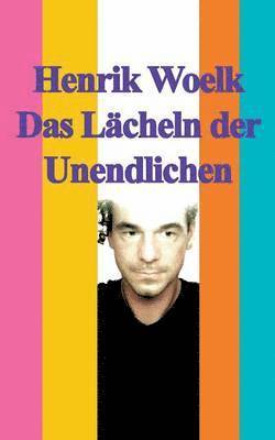 Henrik Woelk - Lächeln der Unendlichen, Häftad