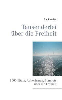 Frank Weber - Tausenderlei über die Freiheit, Häftad