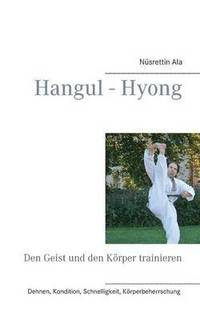 bokomslag Hangul - Hyong: Den Geist und den Körper trainieren