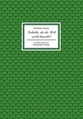 Christian Haase, Constanze Haase - Gedichte, die die Welt nicht braucht?, Häftad