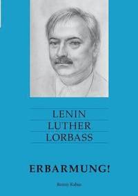 bokomslag Lenin Luther Lorbass - Erbarmung!