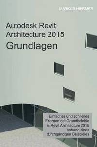 bokomslag Autodesk Revit Architecture 2015 Grundlagen