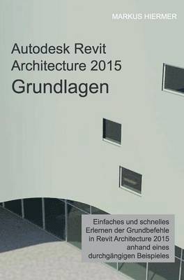 Autodesk Revit Architecture 2015 Grundlagen 1