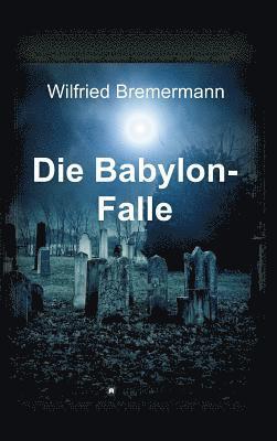 Wilfried Bremermann - Babylon-Falle, Inbunden