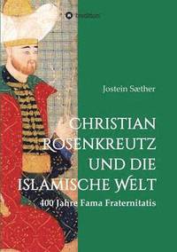 bokomslag Christian Rosenkreutz und die islamische Welt