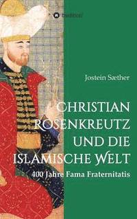 bokomslag Christian Rosenkreutz und die islamische Welt