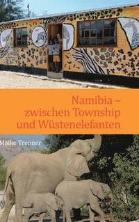 bokomslag Namibia - zwischen Township und Wstenelefanten