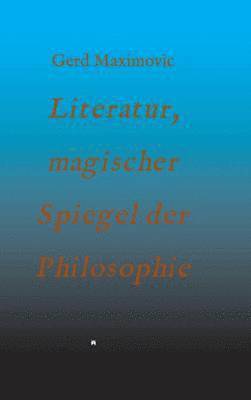 Literatur, magischer Spiegel der Philosophie 1