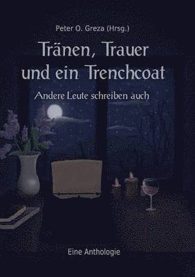 Peter Oliver Greza, Anna Kontogiorgas, Daniel Schmitt, Marco Capitano, Christoph Schlemmer, Ann-Kathrin Brand, Franziska Braun, Marian Nothing, Peter Oliver Greza - Tränen, Trauer und ein Trenchcoat, Häftad