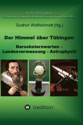 Gudrun Wolfschmidt - Himmel über Tübingen - Barocksternwarten - Landesvermessung - Astrophysik., Inbunden