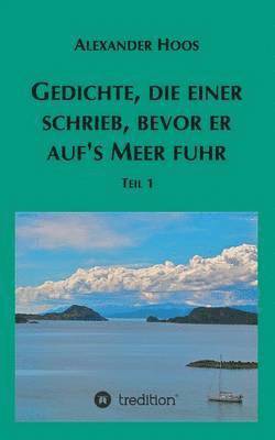 bokomslag Gedichte, die einer schrieb, bevor er aufs Meer fuhr