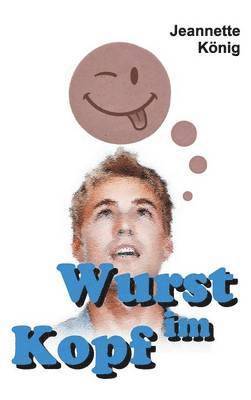 Wurst im Kopf 1