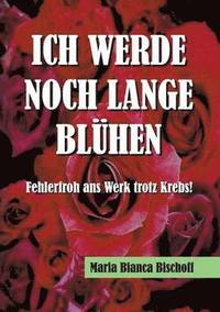 bokomslag Ich Werde Noch Lange Blühen