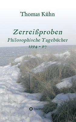 Zerreißproben: Philosophische Tagebücher 1994 - 97 1