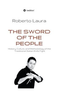 bokomslag The Sword of the People: History, Culture, and Methodology of the Traditional Italian Knife Fight