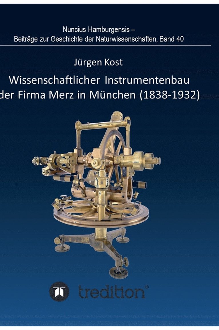 Jürgen Kost, Gudrun Wolfschmidt - Wissenschaftlicher Instrumentenbau der Firma Merz in München (1838-1932)., Inbunden